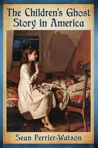 Бумажная книга «The Children's Ghost Story in America», автор Шон Ферьер-Уотсон - фото №1