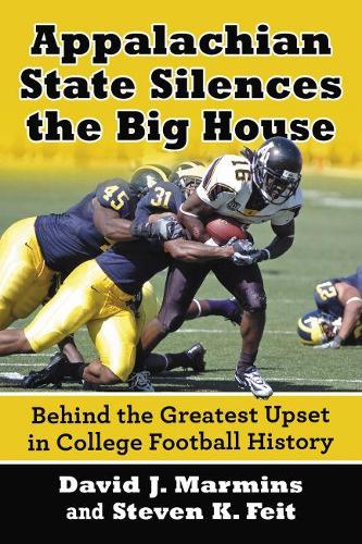 Бумажная книга «Appalachian State Silences the Big House: Behind the Greatest Upset in College Football History», авторов Дэвид Дж. Марминс, Стивен К. Фейт - фото №1