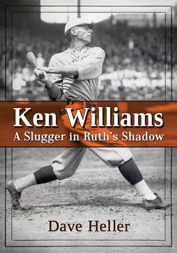 Бумажная книга «Ken Williams: A Slugger in Ruth's Shadow», автор Дэйв Хеллер - фото №1