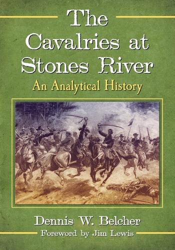 Бумажная книга «The Cavalries at Stones River: An Analytical History», автор Деннис В. Белчер - фото №1