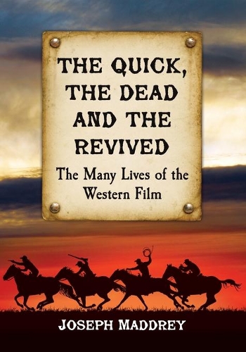 Бумажная книга «The Quick, the Dead and the Revived: The Many Lives of the Western Film», автор Джозеф Мэддри - фото №1