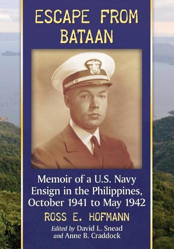 Бумажная книга «Escape from Bataan: Memoir of a U.S. Navy Ensign in the Philippines, October 1941 to May 1942», автор Росс Э. Хофманн - фото №1