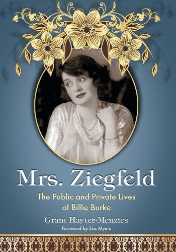 Бумажная книга «Mrs. Ziegfeld: The Public and Private Lives of Billie Burke», автор Грант Хейтер-Мензис - фото №1