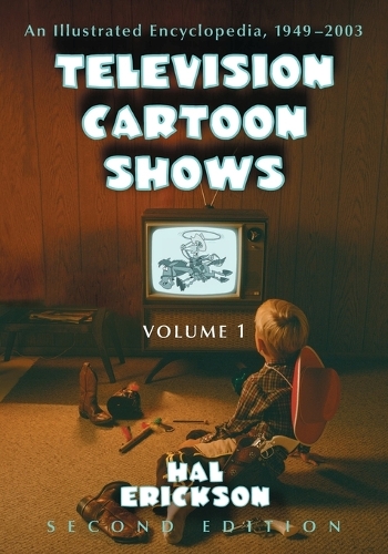 Бумажная книга «Television Cartoon Shows: An Illustrated Encyclopedia, 1949 through 2003», автор Хэл Эриксон - фото №1
