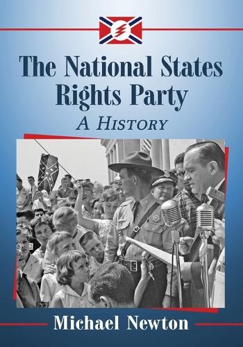 Бумажная книга «The National States Rights Party: A History», автор Майкл Ньютон - фото №1