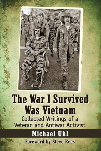 Бумажная книга «The War I Survived Was Vietnam: Collected Writings of a Veteran and Antiwar Activist», автор Майкл Ул - фото №1