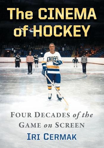 Бумажная книга «The Cinema of Hockey: Four Decades of the Game on Screen», автор Ири Чермак - фото №1