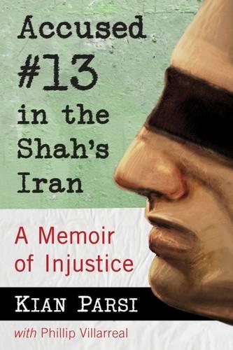 Паперова книга «Accused #13 in the Shah's Iran: A Memoir of Injustice», авторів Кіан Парсі, Філіп Вільярреал - фото №1