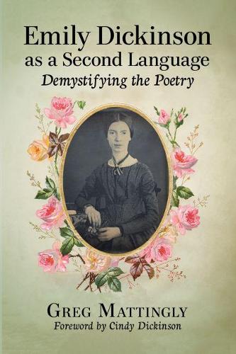 Бумажная книга «Emily Dickinson as a Second Language: Demystifying the Poetry», автор Грег Мэттингли - фото №1