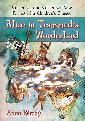 Бумажная книга «Alice in Transmedia Wonderland: Curiouser and Curiouser New Forms of a Children's Classic», автор Анна Керчи - фото №1