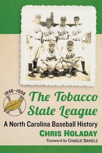 Паперова книга «The Tobacco State League: A North Carolina Baseball History, 1946-1950», автор Кріс Голадей - фото №1