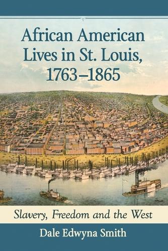 Бумажная книга «African American Lives in St. Louis, 1763-1865: Slavery, Freedom and the West», автор Дейл Эдвина Смит - фото №1