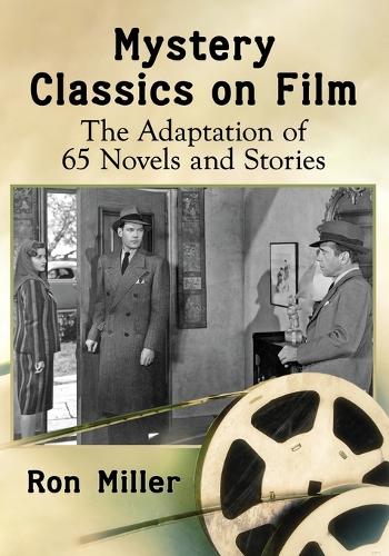 Бумажная книга «Mystery Classics on Film: The Adaptation of 65 Novels and Stories», автор Рон Миллер - фото №1