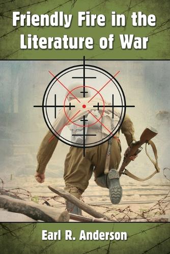 Бумажная книга «Friendly Fire in the Literature of War», автор Эрл Р. Андерсон - фото №1