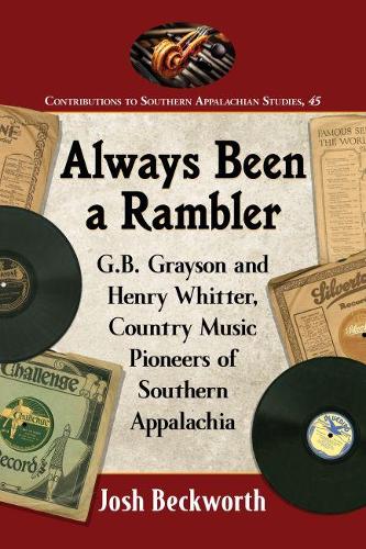 Паперова книга «Always Been a Rambler: G.B. Grayson and Henry Whitter, Country Music Pioneers of Southern Appalachia», автор Джош Бекворт - фото №1