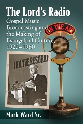Paper book «The Lord's Radio: Gospel Music Broadcasting and the Making of Evangelical Culture, 1920-1960», author Mark Ward, Sr. - фото №1