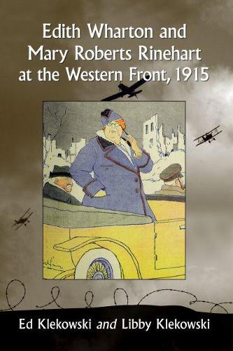 Бумажная книга «Edith Wharton and Mary Roberts Rinehart at the Western Front, 1915», авторов Эд Клековски, Либби Клековски - фото №1