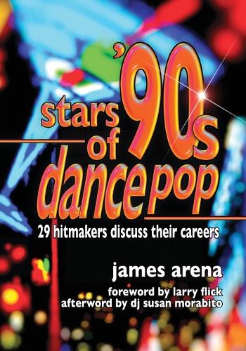 Бумажная книга «Stars of '90s Dance Pop: 29 Hitmakers Discuss Their Careers», автор Джеймс Арена - фото №1