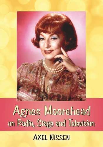 Бумажная книга «Agnes Moorehead on Radio, Stage and Television», автор Аксель Ниссен - фото №1