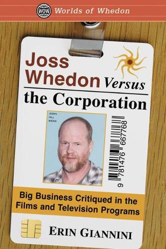 Бумажная книга «Joss Whedon Versus the Corporation: Big Business Critiqued in the Films and Television Programs», автор Эрин Джаннини - фото №1