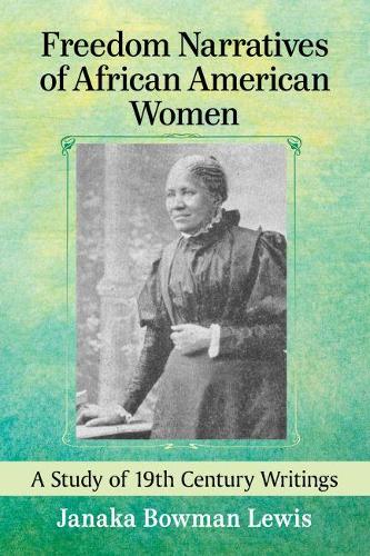 Бумажная книга «Freedom Narratives of African American Women: A Study of 19th Century Writings», автор Джанака Боуман Льюис - фото №1