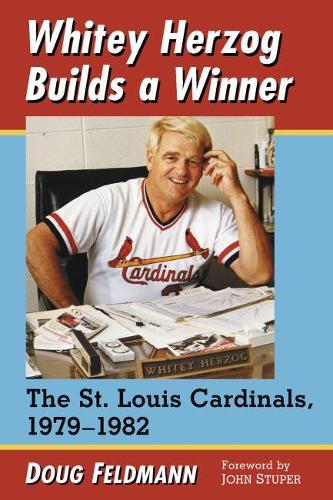 Бумажная книга «Whitey Herzog Builds a Winner: The St. Louis Cardinals, 1979-1982», автор Даг Фельдман - фото №1