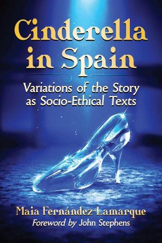 Бумажная книга «Cinderella in Spain: Variations of the Story as Socio-Ethical Texts», автор Майя Фернандес-Ламарк - фото №1