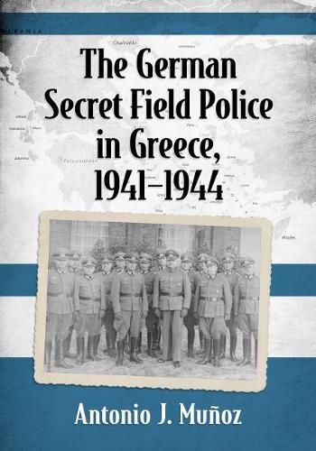 Паперова книга «The German Secret Field Police in Greece, 1941-1944», автор Антоніо Х. Муньос - фото №1