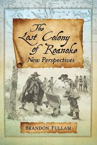 Бумажная книга «The Lost Colony of Roanoke: New Perspectives», автор Брэндон Фуллам - фото №1