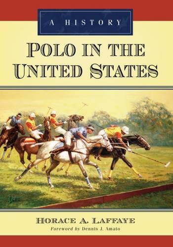 Бумажная книга «Polo in the United States: A History», автор Гораций А. Лаффайе - фото №1