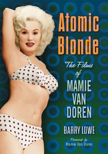 Бумажная книга «Atomic Blonde: The Films of Mamie Van Doren», автор Барри Лоу - фото №1