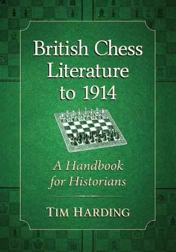 Бумажная книга «British Chess Literature to 1914: A Handbook for Historians», автор Тим Хардинг - фото №1
