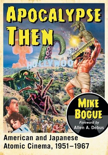 Бумажная книга «Apocalypse Then: American and Japanese Atomic Cinema, 1951-1967», автор Майк Боуг - фото №1
