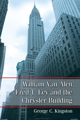 Бумажная книга «William Van Alen, Fred T. Lay and the Chrysler Building», автор Джордж К. Кингстон - фото №1