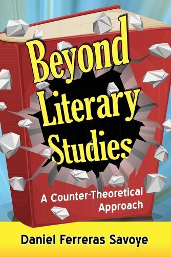 Бумажная книга «Beyond Literary Studies: A Counter-Theoretical Approach», автор Дэниел Феррерас Савойя - фото №1