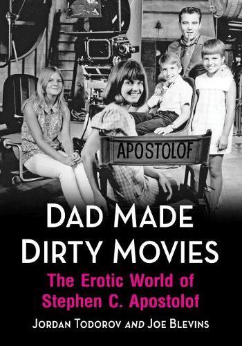 Бумажная книга «Dad Made Dirty Movies: The Erotic World of Stephen C. Apostolof», авторов Джо Блевинс, Джордан Тодоров - фото №1
