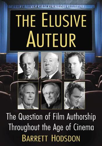 Бумажная книга «The Elusive Auteur: The Question of Film Authorship Throughout the Age of Cinema», автор Баррет Ходсдон - фото №1