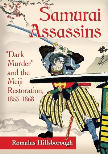 Паперова книга «Samurai Assassins: Dark Murder" and the Meiji Restoration, 1853-1868», автор Ромул Гіллзборо - фото №1