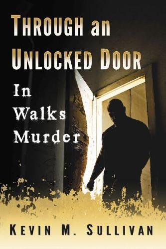 Паперова книга «Through an Unlocked Door: In Walks Murder», автор Кевін М. Салліван - фото №1