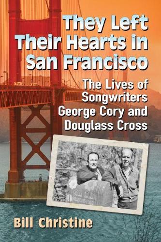 Paper book «They Left Their Hearts in San Francisco: The Lives of Songwriters George Cory and Douglass Cross», author Bill Christine - фото №1