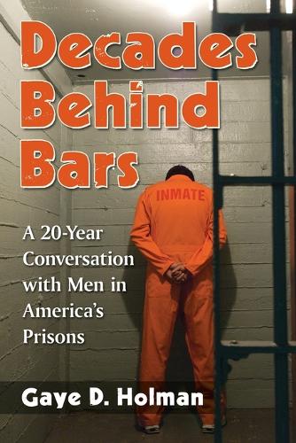 Бумажная книга «Decades Behind Bars: A 20-Year Conversation with Men in America's Prisons», автор Гей Холман - фото №1