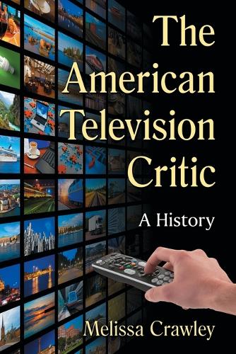 Бумажная книга «The American Television Critic: A History», автор Мелисса Кроули - фото №1