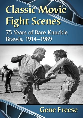 Бумажная книга «Classic Movie Fight Scenes: 75 Years of Bare Knuckle Brawls, 1914-1989», автор Джин Фриз - фото №1