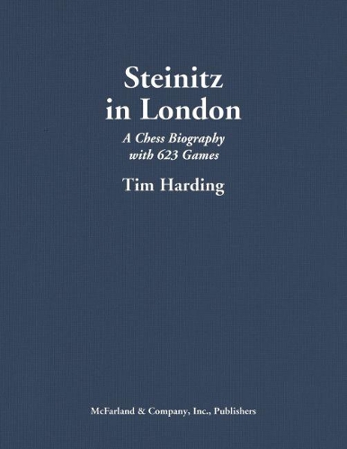 Бумажная книга «Steinitz in London: A Chess Biography with 623 Games», автор Тим Хардинг - фото №1