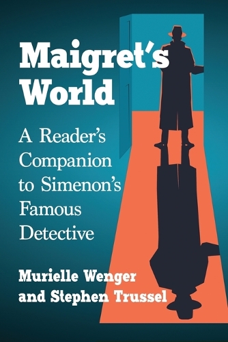 Паперова книга «Maigret's World: A Reader's Companion to Simenon's Famous Detective», авторів Мюріель Венгер, Стівен Труссель - фото №1