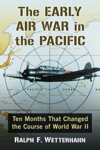 Бумажная книга «The Early Air War in the Pacific: Ten Months That Changed the Course of World War II», автор Ральф Ф. Уэзеркок - фото №1