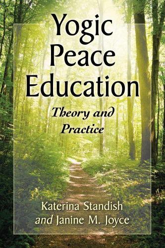 Паперова книга «Yogic Peace Education: Theory and Practice», авторів Джанін М. Джойс, Катерина Стендіш - фото №1