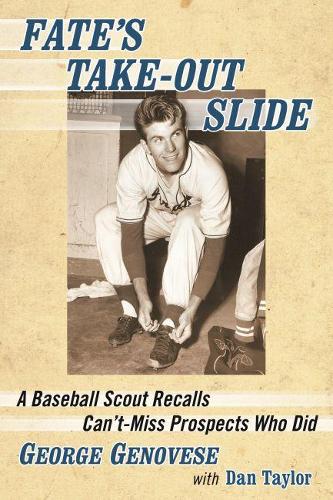[object Object] «Fate's Take-Out Slide: A Baseball Scout Recalls Can't-Miss Prospects Who Did», авторов Дэн Тейлор, Джордж Дженовезе - фото №1