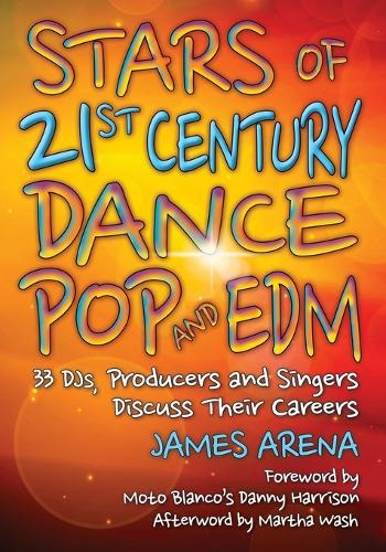 Бумажная книга «Stars of 21st Century Dance Pop and EDM: 33 DJs, Producers and Singers Discuss Their Careers», автор Джеймс Арена - фото №1