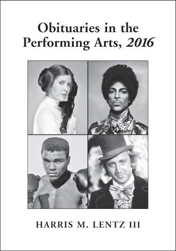 Паперова книга «Obituaries in the Performing Arts, 2016», автор Гарріс М. Ленц III - фото №1